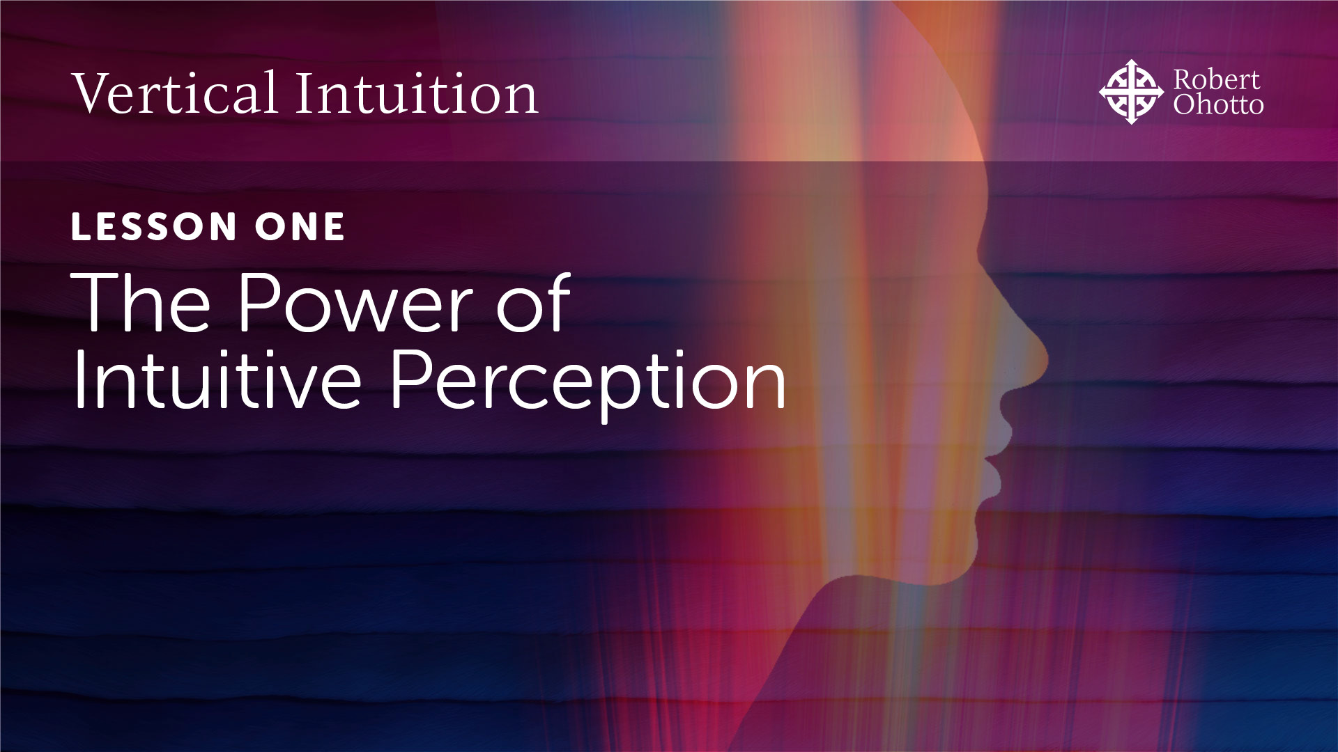 Lesson One: The Power of Intuitive Perception