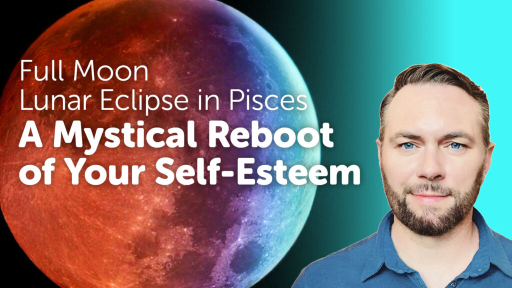 Full Moon Lunar Eclipse in Pisces 2024 - A Mystical Reboot of Your Self-Esteem