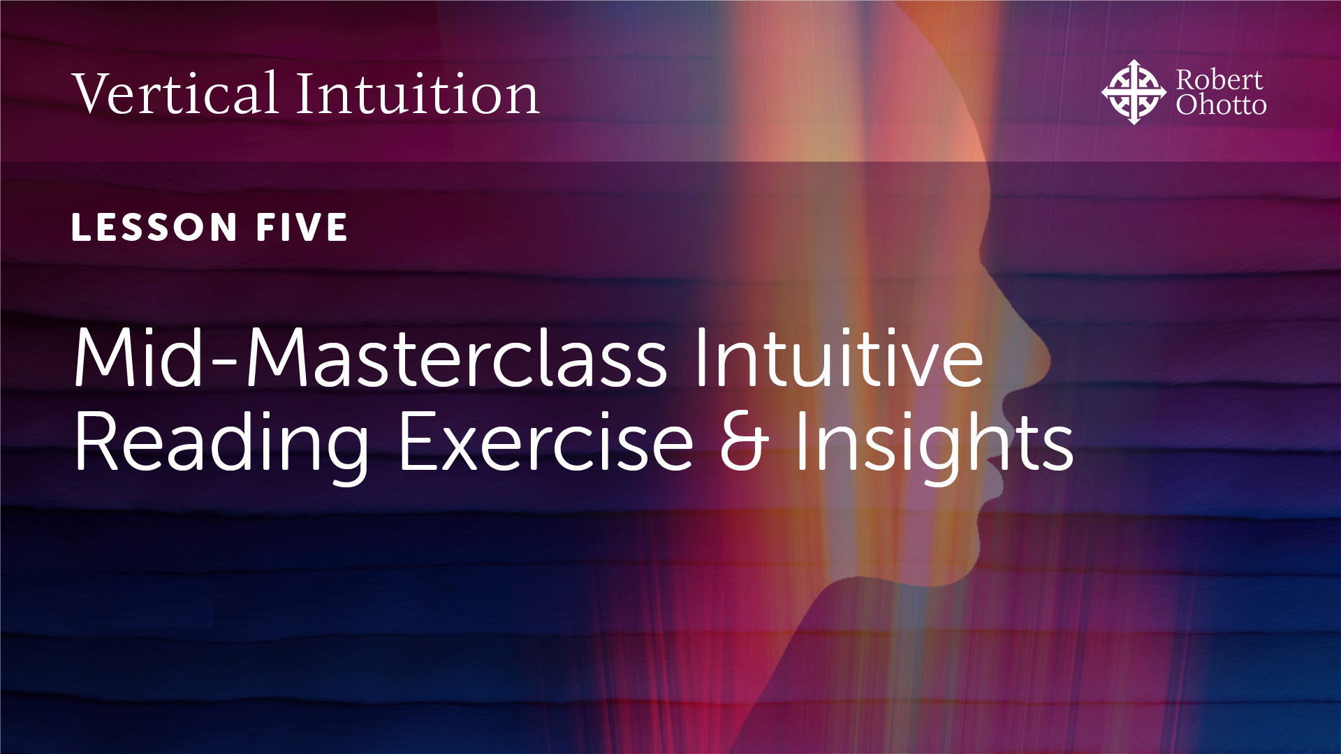 Lesson Five – Mid-Masterclass Intuitive Reading Exercise & Insights