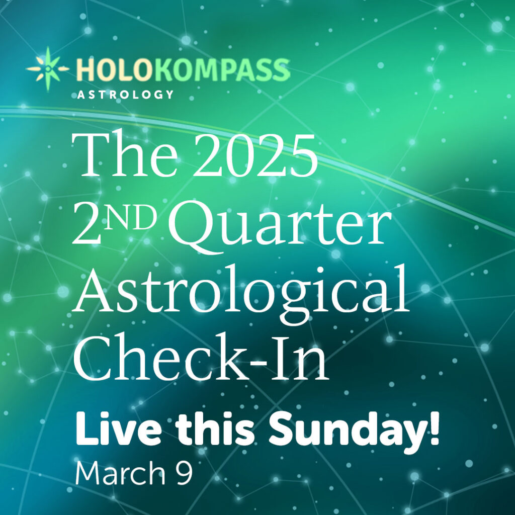 Live this Sunday March 9! HoloKompass Astrology - The 2025 2nd Quarter Astrological Check-In: Finding Your Power within The Cosmic State of the Union